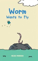 Heidi Marqua | Worm Wants To Fly | Buch | Englisch (2021) | Gebunden