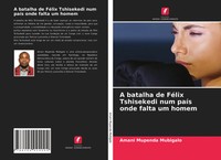 Amani Mupenda Mubigalo | A Batalha De FéLix Tshisekedi Num PaíS Onde Falta Um...