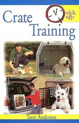 Quick & Easy Crate Training (Quick & Easy (TFH Publications)) - Paperback - GOOD
