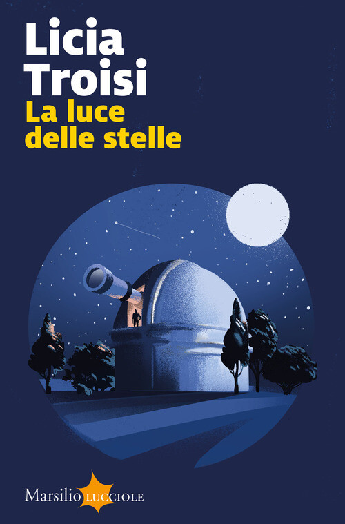 Libri Licia Troisi - La luce delle stelle - 2024 (Lucciole)