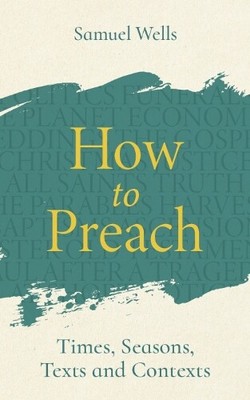 Samuel Wells How to Preach (Paperback) (UK IMPORT)