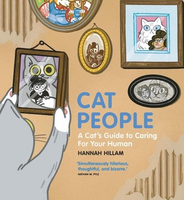 Cat People: A Cat's Guide To Caring For Your Human: ''Simultaneously hilarious, t