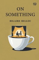 Hilaire Belloc | On Something | Taschenbuch | Englisch (2026) | Double 9 Books