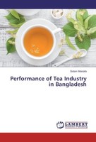 Performance Of Tea Industry In Bangladesh Golam Mostafa