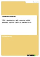 Felix Babatunde Ale | Ethics, Values And Relevance Of Public Relations And...