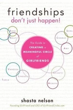 Friendships Don't Just Happen!: The Guide to Creating a Meaningful Circle of Gi