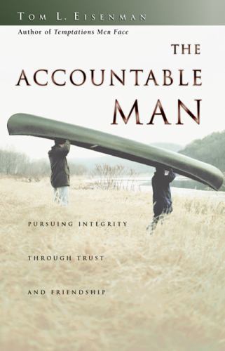 Accountable Man : Pursuing Integrity Through Trust and Friendship by ...