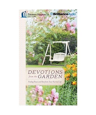 Devotions from the Garden: Finding Peace and Rest from Your Hurried Life, Miriam