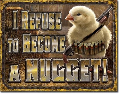 I Refuse To Become A Nugget Tin Sign Shotgun Chicken Metal Poster Wall Decor Ebay I Refuse To Become A Nugget Tin Sign Shotgun Chicken Metal Poster Wall Decor Ebay