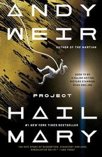 Project Hail Mary: A Novel by Andy Weir, Sci-Fi Bestseller, Space Adventure