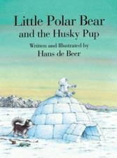 Little Polar Bear and the Husky Pup - Hardcover By Hans de Beer - GOOD