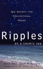 Ripples on a Cosmic Sea: The Search For Gravitational Waves (Frontiers of Scien