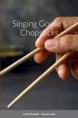 Onadele - Singing Goose's Chopsticks - New paperback or softback - X555z