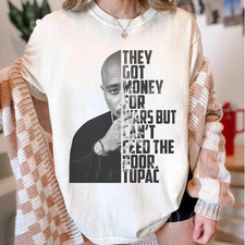 Tupac T-Shirt, They Got Money For War But Can't Feed The Poor 2pac T-shirt White