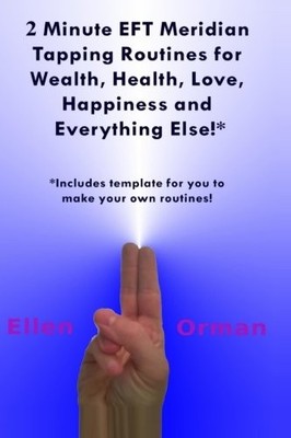 2 Minute EFT Meridian Tapping Routines for Wealth Health Love... by Orman, Ellen