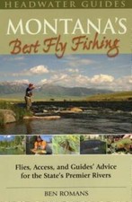 Montana's Best Fly Fishing by Ben Romans: New Montana's Best Fly Fishing by Ben Romans: New