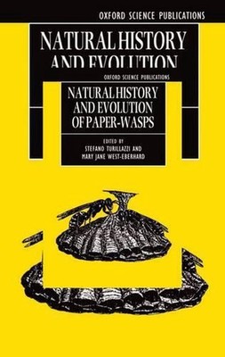 Natural History and Evolution of Paper-Wasps by Stefano Turillazzi (English) Har