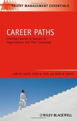CAREER PATHS: CHARTING COURSES TO SUCCESS FOR By Gary W. Carter & Kevin W. Cook