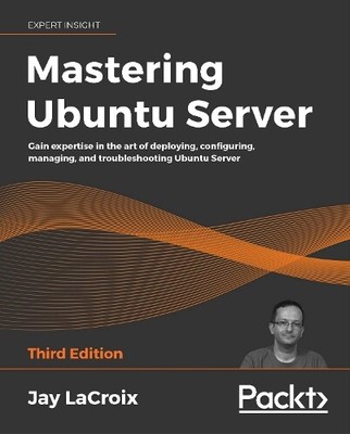 Jay LaCroix Mastering Ubuntu Server (Taschenbuch) (US IMPORT)