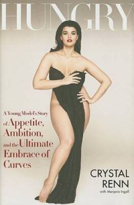 Hungry: A Young Models Story of Appetite, Ambition and the Ultimate Embr - GOOD