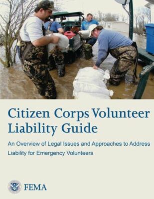 Citizen Corps Volunteer Liability Guide: An Overview Of Legal Issues And Ap...