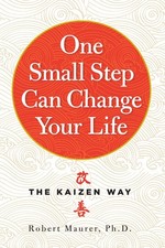 One Small Step Can Change Your Life The Kaizen Way