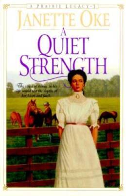 A Quiet Strength (Prairie Legacy Series #3) - Paperback By Oke, Janette - GOOD