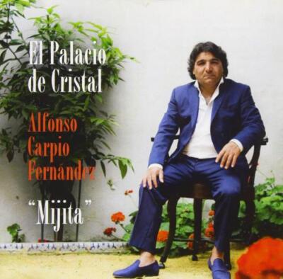 ALFONSO CARPIO FERNANDEZ/EL MIJITA: EL PALACIO DE CRISTAL - CD