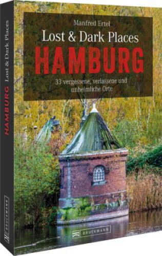 Thumbnail - Lost & Dark Places Hamburg 33 Vergessene, Verlassene Und Unheimliche