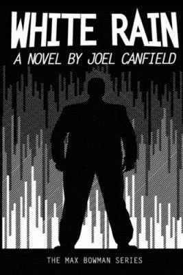 White Rain (Misadventures of Max Bowman) by Joel Canfield
