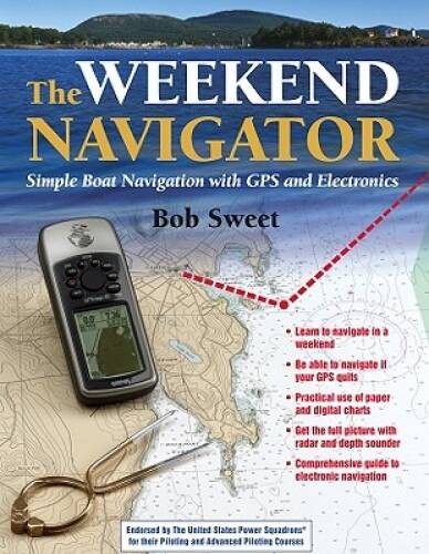 The Weekend Navigator: Simple Boat Navigation With Gps and Electronics - Good