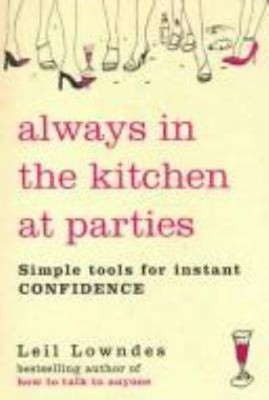 Always in the Kitchen at Parties : 101 Ways to go from Shy to Con