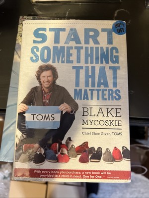 Start Something That Matters - By Mycoskie, Blake - First Edition HC