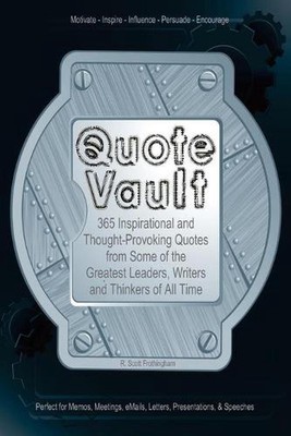 Quote Vault: 365 Inspirational and Though-Provoking Quotes from Some of the Grea