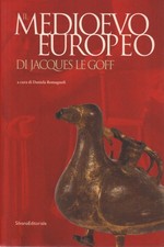 Il medioevo europeo - Jacques Le Goff (Silvana Editoriale) [2003]