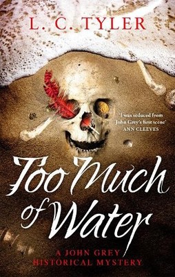 L C Tyler Too Much of Water (Taschenbuch) John Grey Historical Mystery