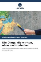 Cleiton Oliveira Dos Santos | Die Dinge, Die Wir Tun, Ohne Nachzudenken | Buch