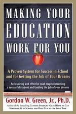 Making Your Education Work for You: A Proven ...