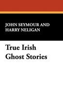 True Irish Ghost Stories John Seymour (U. A.) Taschenbuch Englisch 2024