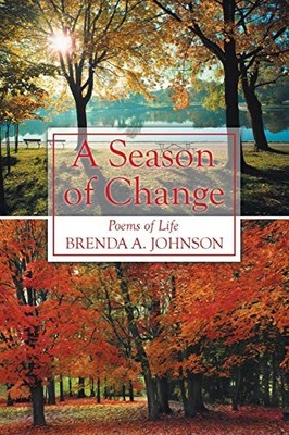 Season of Change : Poems of Life by Brenda A. Johnson (2015, Trade Paperback)