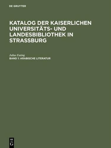 Julius Euting Katalog der Kaiserlichen Universitäts- und Landesbiblio (Hardback)