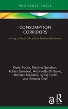 Consumption Corridors: Living a Good Life within Sustainable Limits by Doris Fuc