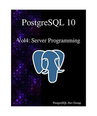 PostgreSQL 10 Vol4: Server Programming, Group, Postgresql Development