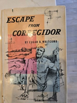 Edgar D. Whitcomb Escape From Corregidor 1958 Hardcover Third Edition