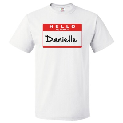 Hello My Name Is Danielle T shirt Tee