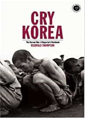 Cry Korea, Reginald William Thompson (Papercover, 2009) Excellent condition: NEW