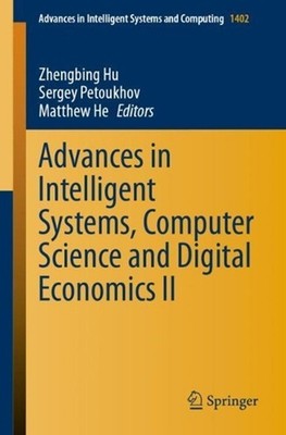 Advances in Intelligent Systems, Computer Science and Digital Economics II by Zh