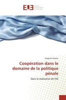CoopéRation Dans Le Domaine De La Politique PéNale Dans La RéAlisation De L'ue