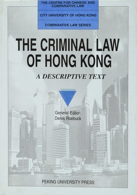 Criminal Law in Hong Kong: A Descriptive Text,