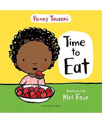 Time to Eat: Exploring new foods can be fun with this delightful picture book, P